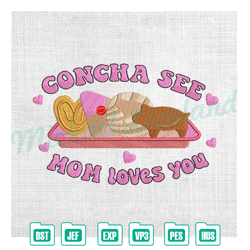 concha see mom i love you mexican mother day embroidery ,embroidery design, digital embroidery,embroidery files