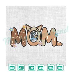 mom bluey bandit chilli heeler mother day embroidery , embroidery design file, digital embroidery