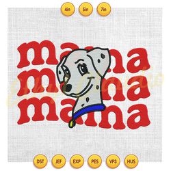 mama disney dalmatians dog mother day embroidery ,embroidery design, digital embroidery,embroidery file