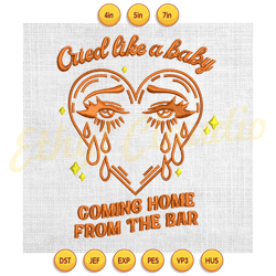 cried like a baby coming home from the bar embroidery ,digital embroidery, embroidery file