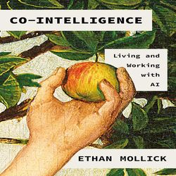 co-intelligence: living and working with ai by ethan mollick (author)