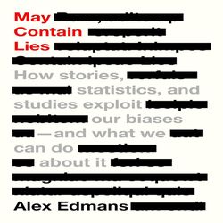 may contain lies: how stories, statistics, and studies exploit our biases and what we can do about it