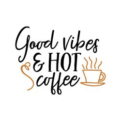 good vibes and hot coffee svg, starbucks coffee cups svg, starbucks svg, starbucks logo svg, starbucks wrap, cut file