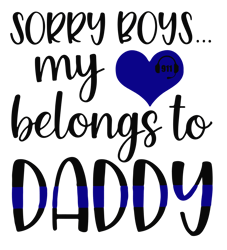 sorry boys my belongs to daddy svg, police svg, police thin blue line svg, blue lives matter, digital download