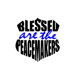 blessed are the peace makers svg, police svg, police thin blue line svg, blue lives matter, digital download