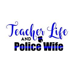 teacher life and police wife svg, police svg, police thin blue line svg, blue lives matter, digital download