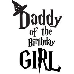 daddy of the birthday girl svg, harry potter svg, harry potter movie svg, hogwarts svg, digital download