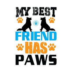 my best friend has paws svg, dog quote svg, dog mom svg, dog saying svg, dog paw print svg, cut file