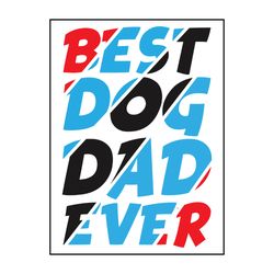 best dog dad ever svg, dog quote svg, dog mom svg, dog saying svg, dog paw print svg, cut file