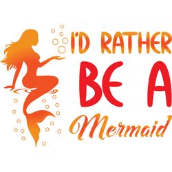 i'd rather be a mermaid svg, mermaid svg, mermaid logo svg, mermaid sayings svg, digital download