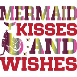 mermaid kisses and wishes svg, mermaid svg, mermaid logo svg, mermaid sayings svg, digital download