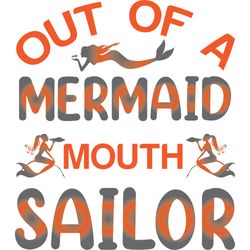 out of a mermaid mouth sailor svg, mermaid svg, mermaid logo svg, mermaid sayings svg, digital download
