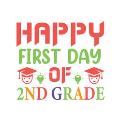 happy first day of 2nd grade svg, school svg, school shirt svg, teacher svg, digital download