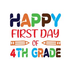 happy first day of 4th grade svg, school svg, school shirt svg, teacher svg, digital download