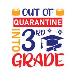 out of quarantine 3rd into grade svg, school svg, school shirt svg, teacher svg, digital download