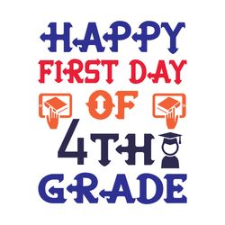 happy first day of 4th grade svg, school svg, school shirt svg, teacher svg, digital download-1