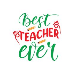 best teacher ever svg, teacher svg, teacher gift svg, best teacher svg, school svg, cut file