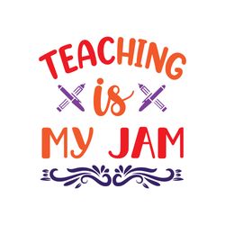 teaching is my jam svg, teacher svg, teacher gift svg, best teacher svg, school svg, cut file