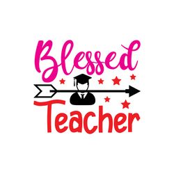 blessed teacher svg, teacher svg, teacher gift svg, best teacher svg, school svg, digital download