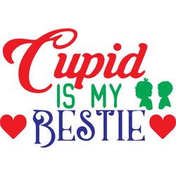 cupid is my bestie svg, valentine's day svg, happy valentines day svg, valentines svg, love svg, digital download
