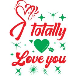 i totally love you svg, valentine's day svg, happy valentines day svg, valentines svg, love svg, digital download