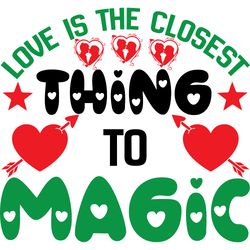 love is the closest thing to magic svg, valentine's day svg, happy valentines day svg, valentines svg, love svg
