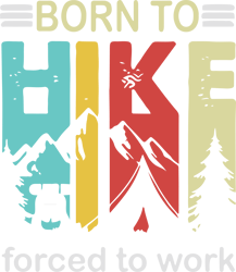 born to hike, forced to work svg, camping svg, camper svg, camping love svg, camping vans svg, instant download