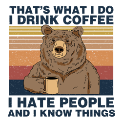 that's what i do i drink coffee i hate people and i know things svg, camping svg, camper svg, instant download