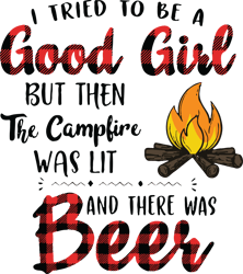 i tried to be a good girl but then the campfire was lit svg, camping svg, camper svg, instant download