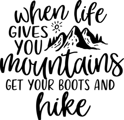 when life gives you mountains get your boots and hike svg, camper svg, camping love svg, instant download
