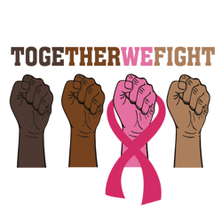 together we fight breast cancer awareness vector svg, breast cancer svg, cancer awareness svg, instant download