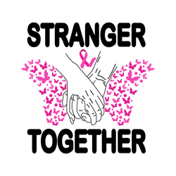 stranger together breast cancer awareness vector svg, breast cancer svg, cancer awareness svg instant download
