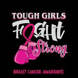tough girls fight breast cancer awareness vector svg, breast cancer svg, cancer awareness svg instant download
