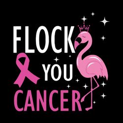flock you cancer svg, breast cancer svg, cancer awareness svg, instant download