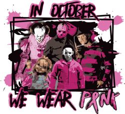 in october we wear pink halloween horror films svg, breast cancer svg, cancer awareness svg, instant download