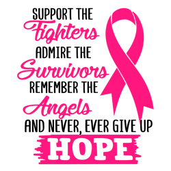 support the fighters admire the survivors remember svg, breast cancer svg, cancer awareness svg, digital download