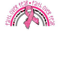 faith over fear breast cancer awareness rainbow vector svg, breast cancer svg, cancer awareness svg, digital download