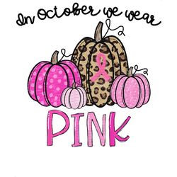 in october we wear pink svg, breast cancer svg, cancer awareness svg, digital download