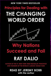 principles for dealing with the changing world order: why nations succeed or fail by ray dalio (author)