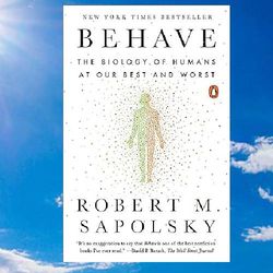 behave: the biology of humans at our best and worst