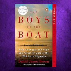 the boys in the boat: nine americans and their epic quest for gold at the 1936 berlin olympics by daniel james brown