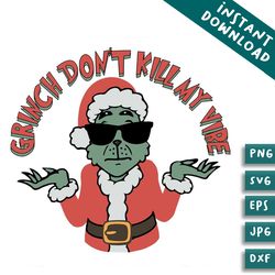 funny grinch dont kill my vibe svg cutting digital file