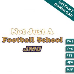 jmu not just a football school ncaa svg for cricut files