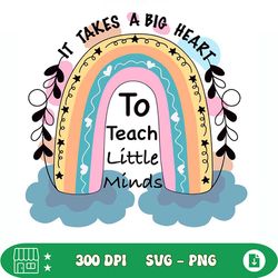 it takes a big heart to teach little minds svg