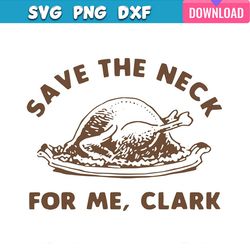 save the neck for me clark christmas vacation svg bundle