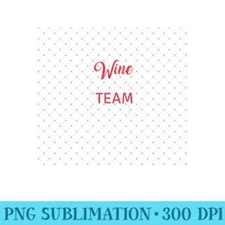 wine drinking team captain funny group festival - mug sublimation png - stunning sublimation graphics