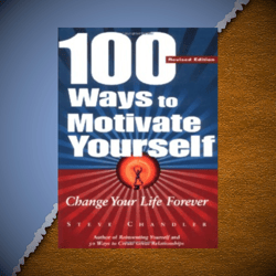 100 ways to motivate yourself change your life forever