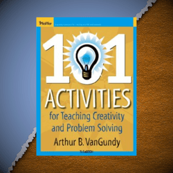 101 activities for teaching creativity and problem solving