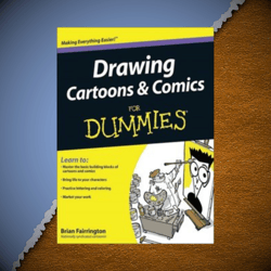 drawing cartoons & comics for dummies