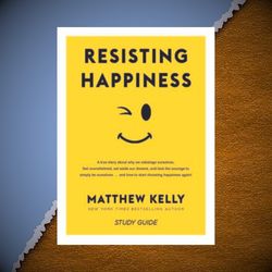 resisting happiness a true story about why we sabotage ourselves pdf